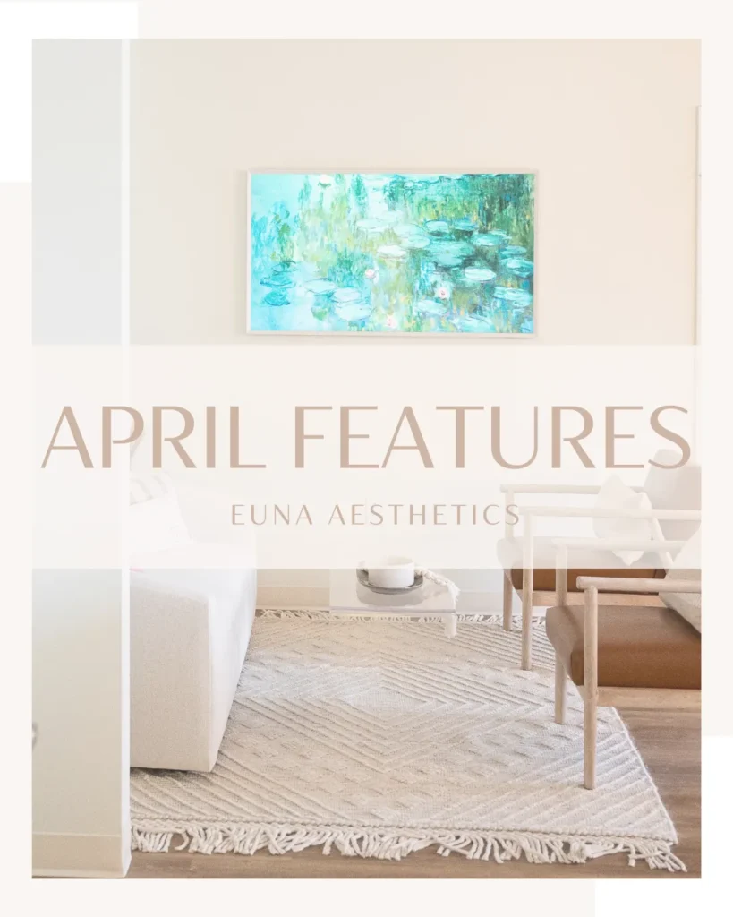 April 2025 Features Updates in Annapolis, MD at Euna Aesthetics